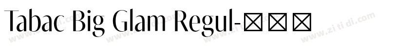 Tabac Big Glam Regul字体转换 Tabac Big Glam Regul字体转换